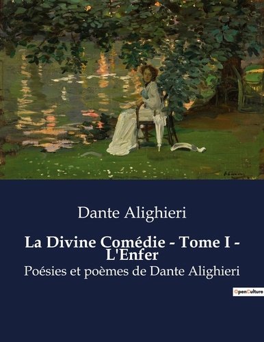 Dante Alighieri - La Divine Comédie - Tome I - L'Enfer - Poésies et poèmes de Dante Alighieri.