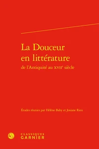 La douceur en littérature de l'Antiquité au XVIIe siècle