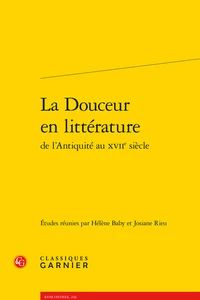 La douceur en littérature de l'Antiquité au XVIIe siècle