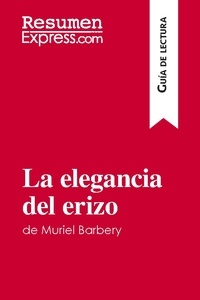  ResumenExpress - Guía de lectura  : La elegancia del erizo de Muriel Barbery (Guía de lectura) - Resumen y análsis completo.
