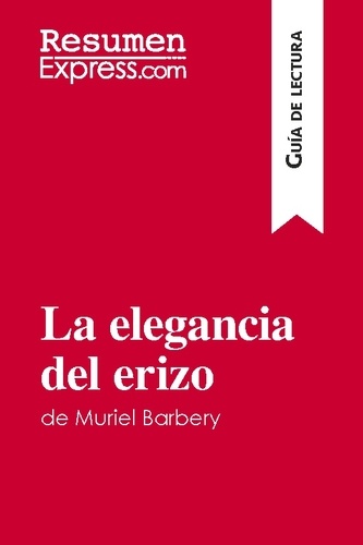 Guía de lectura  La elegancia del erizo de Muriel Barbery (Guía de lectura). Resumen y análsis completo