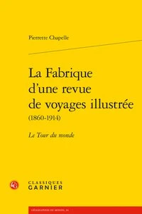 La Fabrique d'une revue de voyages illustrée (1860-1914)