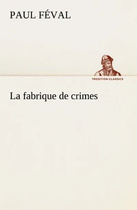 La fabrique de crimes