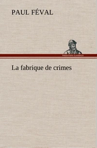 La fabrique de crimes