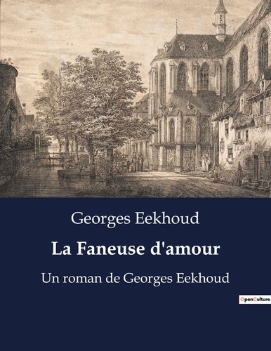 Georges Eekhoud - La Faneuse d'amour - Un roman de Georges Eekhoud.