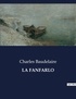 Charles Baudelaire - Les classiques de la littérature  : La fanfarlo - ..