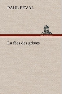 Paul Féval - La fées des grèves - La fees des greves.