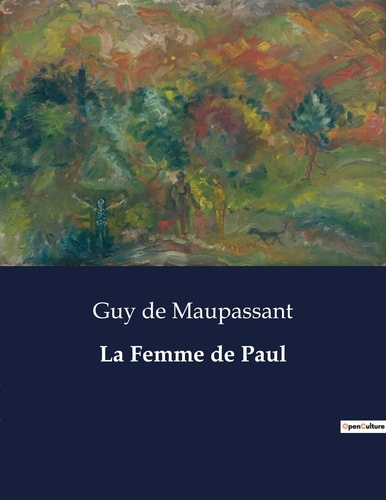 Maupassant guy De - Les classiques de la littérature  : La Femme de Paul - ..