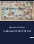Honoré de Balzac - Les classiques de la littérature  : La femme de trente ans - ..