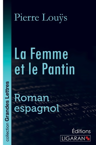 La femme et le pantin. Roman espagnol Edition en gros caractères