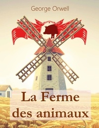 George Orwell - La Ferme des animaux.