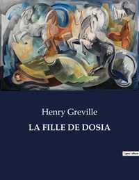 Henry Gréville - Les classiques de la littérature  : La fille de dosia - ..