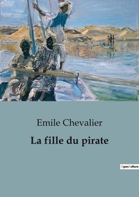 Emile Chevalier - La fille du pirate.