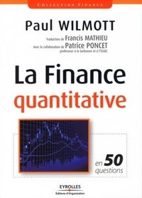 Paul Wilmott - La Finance quantitative - En 50 questions.