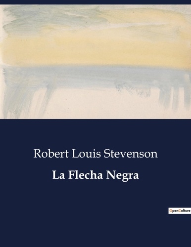 Robert Louis Stevenson - Littérature d'Espagne du Siècle d'or à aujourd'hui  : La Flecha Negra - ..