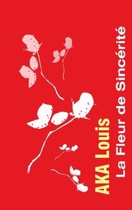 Louis Aka - La Fleur de Sincérité.