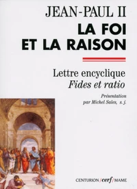 LA FOI ET LA RAISON. Lettre encyclique Fides et ratio