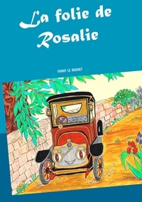 Fanny Le Rouhet - La folie de Rosalie.