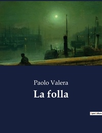 Paolo Valera - Classici della Letteratura Italiana  : La folla - 2332.