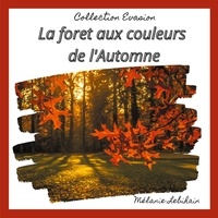 Mélanie Lebihain - La forêt aux couleurs de l'Automne.