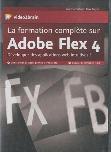 Tony Broyez - La formation complète sur Adobe Flex 4 - DVD-ROM.