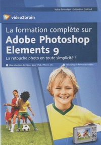 Sébastien Gaillard - La formation complète sur Adobe Photoshop Elements 9 - DVD-ROM.