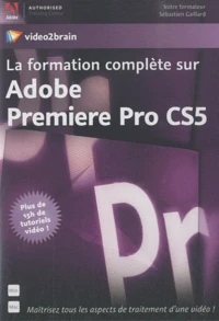 La formation complète sur Adobe Première Pro CS5