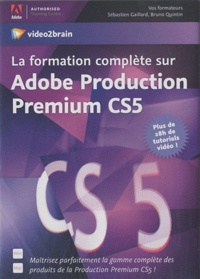 Sébastien Gaillard et Bruno Quintin - La formation complète sur Adobe Production Premium CS5 - 2 DVD-ROM.