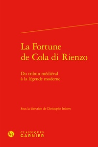 Christophe Imbert - La fortune de Cola Di Rienzo - Du tribun médiéval à la légende moderne.