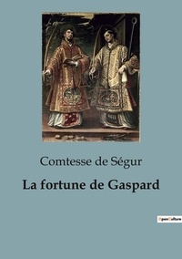 Segur comtesse De - La fortune de Gaspard.