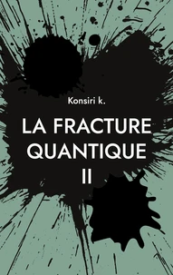 La fracture quantique II