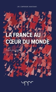 François Géré - La France au coeur du monde.