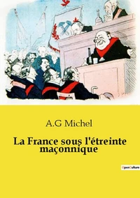 La France sous l'étreinte maçonnique