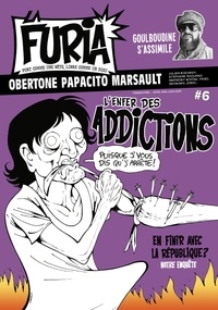 Laura Magné et Laurent Obertone - La Furia N° 6, avril-mai-juin 2023 : L'enfer des addictions.