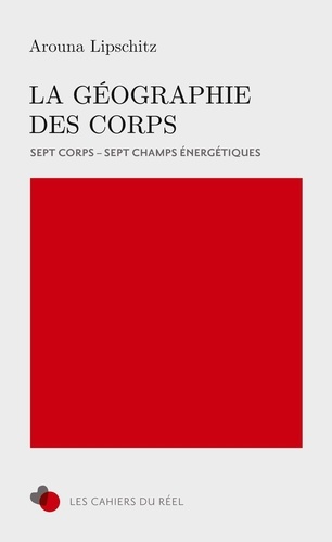 La géographie des corps. Sept corps - sept champs énergétiques