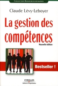 Claude Lévy-Leboyer - La gestion des compétences - Une démarche essentielle pour la compétitivité des entreprises.