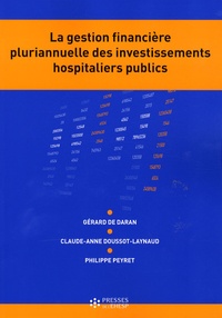 Gérard de Daran et Claude-Anne Doussot-Laynaud - La gestion financière pluriannuelle des investissements hospitaliers publics.