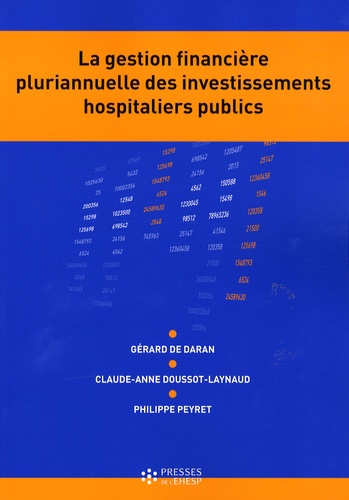 Gérard de Daran et Claude-Anne Doussot-Laynaud - La gestion financière pluriannuelle des investissements hospitaliers publics.