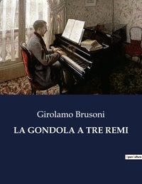 Girolamo Brusoni - Classici della Letteratura Italiana  : La gondola a tre remi - 1730.