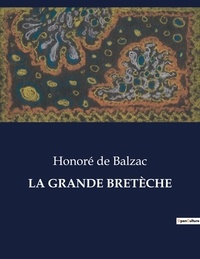Honoré de Balzac - Les classiques de la littérature  : LA GRANDE BRETÈCHE - ..