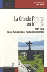 Yann Bevant - La grande famine en Irlande (1845-1850) - Histoire et représentations d'un désastre humanitaire.