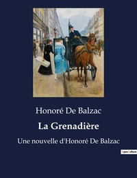 Honoré de Balzac - La Grenadière - Une nouvelle d'Honoré De Balzac.