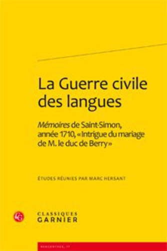 La guerre civile des langues. Mémoires de Saint-Simon, année 1710, "Intrigue du mariage de M. le duc de Berry"