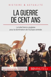 La guerre de cent ans. 1337-1453