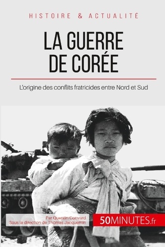 La guerre de Corée. Entre guerre mondiale et guerre froide