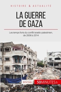 La guerre de gaza. 2006-2014 - Les temps forts du conflit israélo-palestinien.pdf