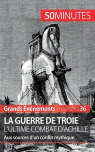 La guerre de Troie l'ultime combat d'Achille