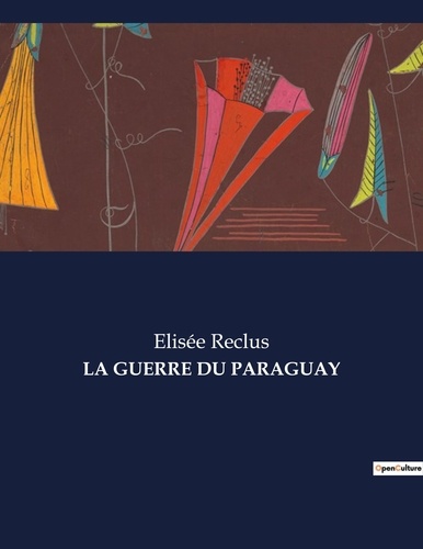 Les classiques de la littérature  La guerre du paraguay. .