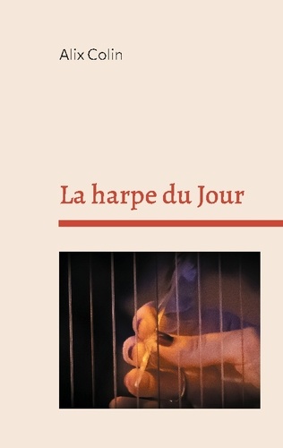 Alix Colin - La harpe du Jour.