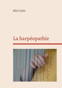 Alix Colin - La harpéopathie.